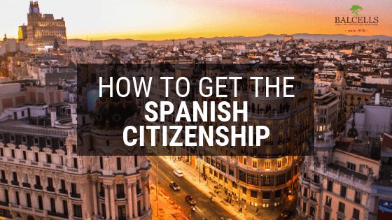 How to Get Spanish Citizenship: Requirements & Legal Process