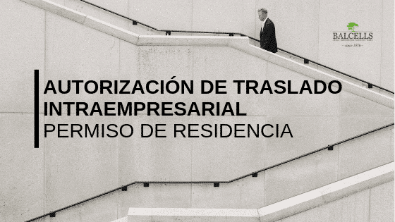 Autorización de Residencia por Traslado Intraempresarial en España