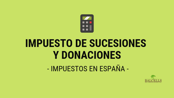 Todo sobre los impuestos de sucesiones o donaciones
