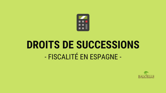 Droits des Succession et de Donation en Espagne pour les Étrangers