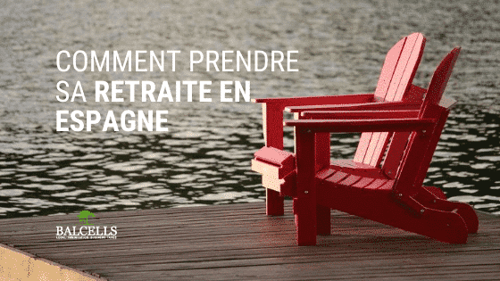 Prendre sa retraite en Espagne : Guide Complet 2026