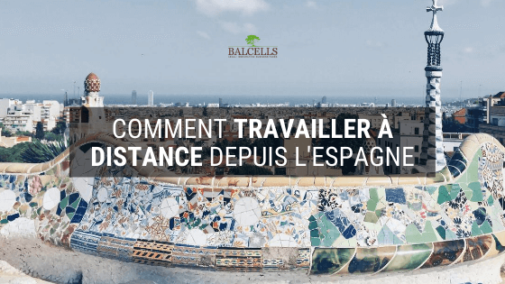 Comment Travailler à Distance depuis l'Espagne