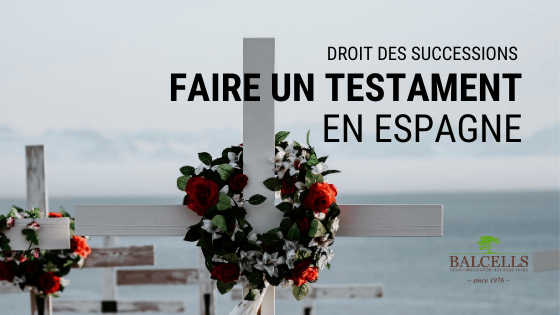 Comment Rédiger un Testament en Espagne : Étapes et Avantages