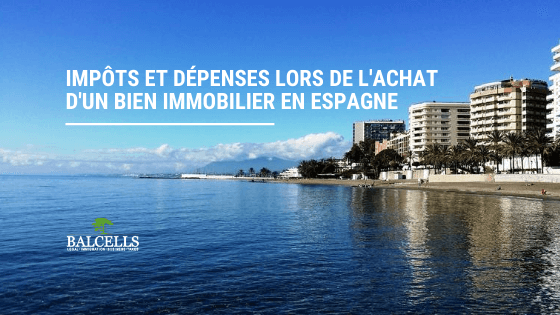 Quels impôts et frais pour un achat immobilier en Espagne?
