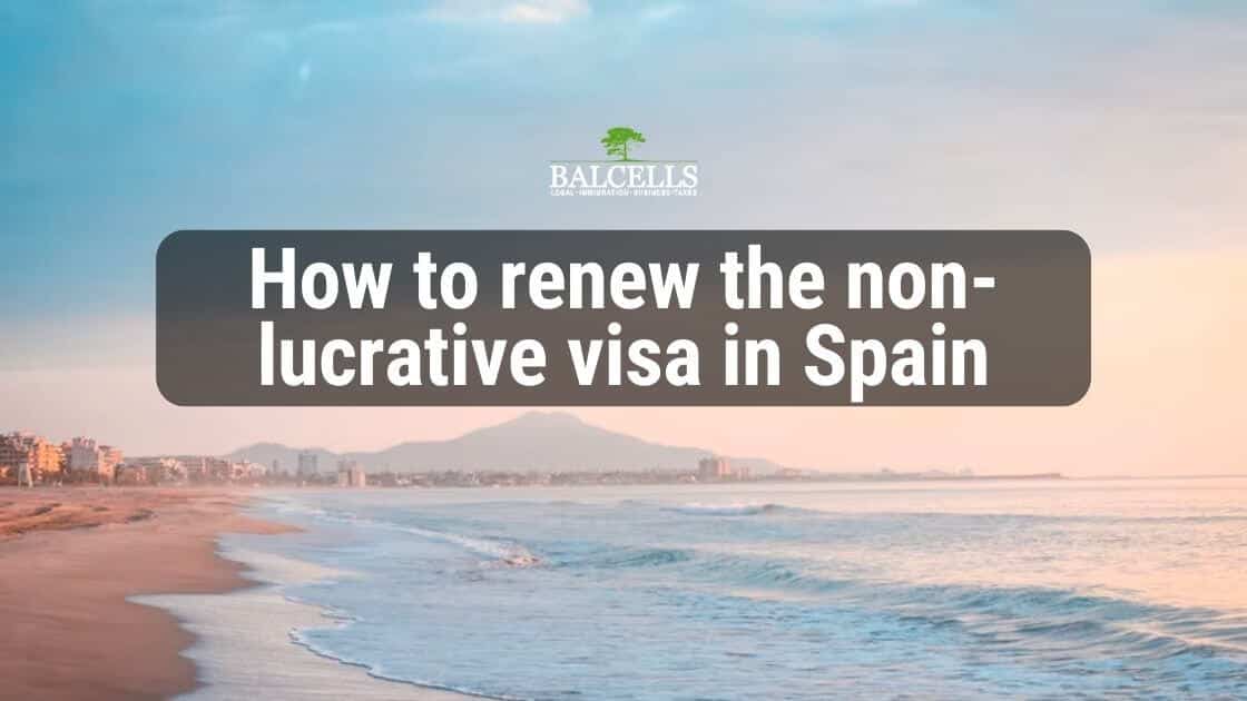 How to Renew Your Non-Lucrative Visa in Spain
