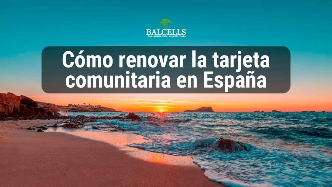 ¿Cómo es la Renovación de la Tarjeta Comunitaria en España?
