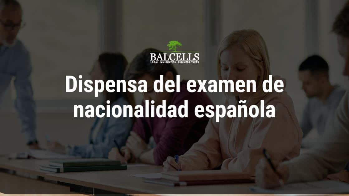Dispensa del Examen de Nacionalidad Española